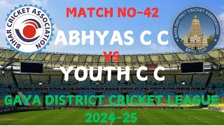 ABHYAS C C Vs GAYA YOUTH C C// MATCH NO-30//GAYA DISTRICT CRICKET LEAGUE U-19// SESSION 2024-25