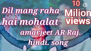 Dil mang raha hai mohlat (hindi new song) lubh story videos (new videos) #amarjeetarraj
