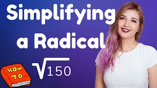 How to Simplify Radicals (Solved Example With The Square Root of 150)