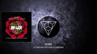 Nobe - A Dream Within a Dream (Original Mix)