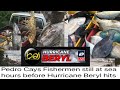 Unruly Fishermen still at sea hours before Hurricane Beryl hits Jamaica | Treasure Beach Fishers