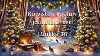 Koiviston koulun joulukalenteri 2024: Luukku 16