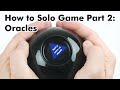 How To Solo Game Part 2: Oracles