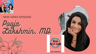 Learn About Real Self Care with Dr. Pooja Lakshmin on Hot Flashes \u0026 Cool Topics Podcast