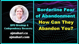 Borderline Fear of Abandonment - How Can They Abandon You?
