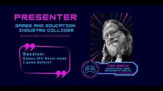 Games and Education Industry Collider 2024: Games 101: Tom Smith