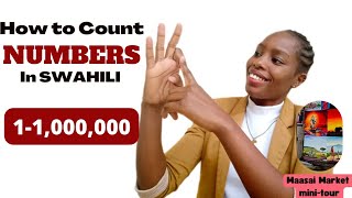 How to Count Numbers in Swahili |1-1,000,000|Learn Swahili/Maasai Market Mini-tour