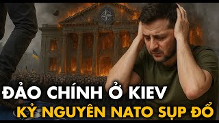 Đảo chính bùng nổ ở Kiev - kỷ nguyên NATO sụp đổ: Nga ra tay cắt lưỡi phương Tây