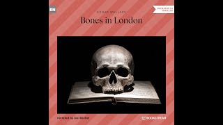 Bones in London – Edgar Wallace (Full Thriller Audiobook)