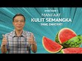 MANFAAT KULIT SEMANGKA Yang Dashyat !