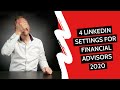 LinkedIn For Financial Advisors 🔥 4 Must-Know Financial Advisor Linkedin Settings 2021