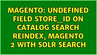 Magento: undefined field store_id on catalog search reindex, magento 2 with solr search