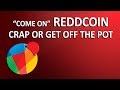 Lets Take a Real Look at ReddCoin, Is It Time to Move On? Lets Take a Real Look at ReddCoin, Is It Time to Move On?