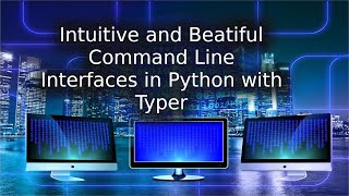 Building Beautiful and Intuitive CLI in Python with Typer