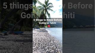 5 things you should know before going to Tahiti ! #tahiti #travel #travelguide