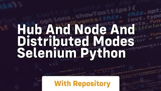 hub and node and distributed modes selenium python