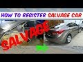 HOW TO REGISTER SALVAGE TITLE CAR