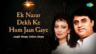 Ek Nazar Dekh Ke Hum Jaan Gaye | Jagjit Singh Ghazals | Old Ghazals | Ecstasies | Chitra Singh