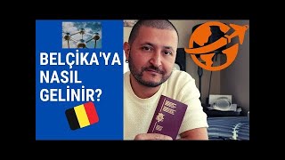 BELÇİKA'YA NASIL GELİNİR? NASIL OTURUM ALINIR?