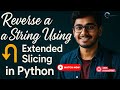 Reverse a String Using Extended Slicing in Python | Quick & Easy Tutorial | Technobrilliant Pune