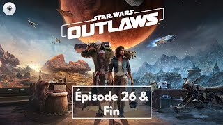 [Star Wars Outlaws] Épisode 26 & Fin - Vers de nouveaux horizons