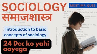 INTRODUCTION TO BASIC CONCEPTS OF SOCIOLOGY BA 1ST SEMESTER MOST IMP QUESTIONS FOR 24 DEC EXAM