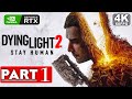 DYING LIGHT 2 Gameplay Walkthrough Part 1 [4K 60FPS PC ULTRA Ray Tracing] No Commentary (FULL GAME)