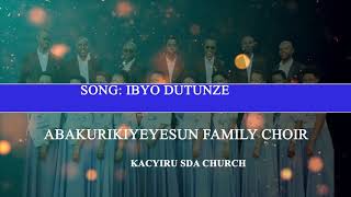 IBYO DUFITE OFFICIAL VIDEO LYRICS BY ABAKURIKIYEYESU FAMILY CHOIR,COPYRIGHT RESERVED, 2020