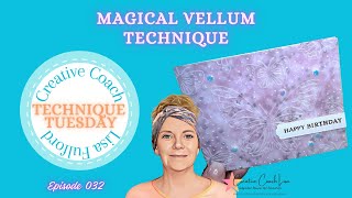 MAGICAL VELLUM TECHNIQUE TUESDAY