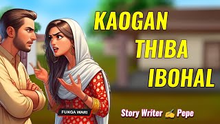 Kaogan Thiba Ibohal || Manipuri Phunga Wari || Record 🎤  Panthoi Mangang || Story ✍️ Pepe