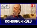 KOMŞUNUN KÜLÜ - HAYAT DEDİĞİN DİZİSİ