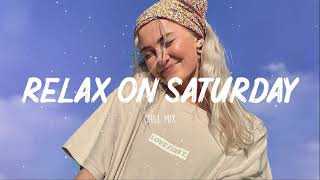 Relax On Saturday ~ Morning Playlist ~ Song to make you feel better mood ☕️