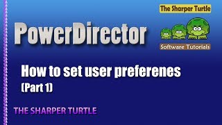 PowerDirector - How to set user preferences - part 1