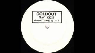 Coldcut - Say Kids What Time Is It?