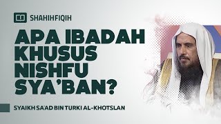 Apa Ibadah Khusus Nishfu Sya’ban? - Syaikh Sa'ad bin Turki Al-Khotslan