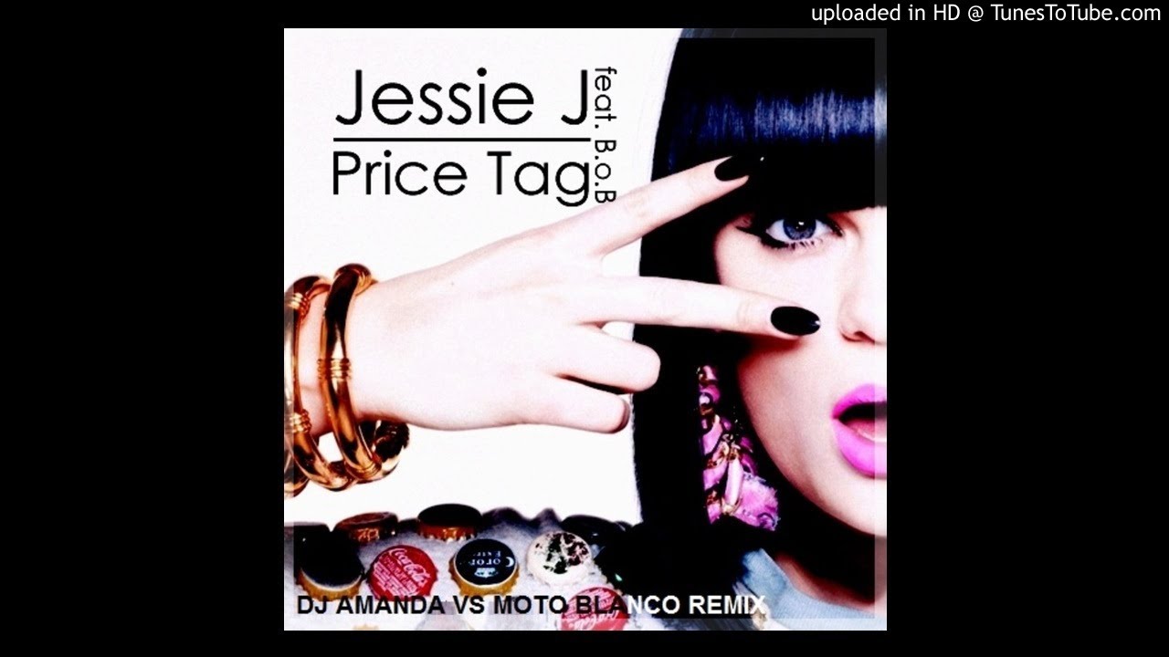 JESSIE J Feat. B.O.B. PRICE TAG 2020 (DJ AMANDA VS MOTO BLANCO REMIX ...