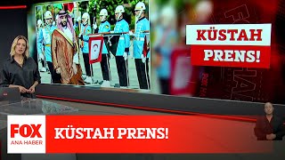 Küstah prens! 24 Haziran 2022 Gülbin Tosun ile FOX Ana Haber