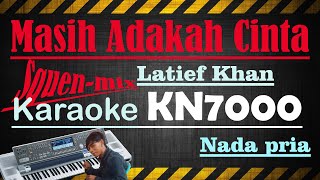 MASIH ADAKAH CINTA - LATIEF KHAN [[ KARAOKE KN7000 ]] NADA PRIA