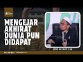 Mengejar Akhirat, Dunia pun Didapat - Ustadz Adi Hidayat