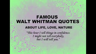 Famous Walt Whitman Quotes - about life, love and nature