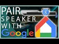 How To Pair & Manage ANY Bluetooth Speaker with Google Home