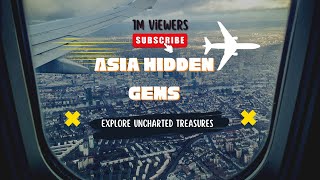 Discover Asia's Secret Treasures And Explore Uncharted Territory