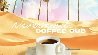 Coffee Cub - Nevermind [Offical Lyric Video]