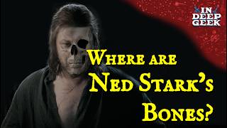 Where are Ned Stark's bones?