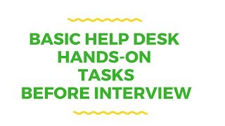 Basic Help Desk hands-on skills before Interview