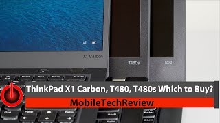 Lenovo ThinkPad X1 Carbon, T480 and T480s: Which to Buy?