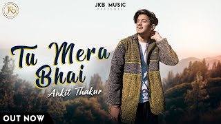 Tu Mera Bhai || Pahari Mashup || Ankit Thakur || Aashish || JKB Music