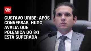 Gustavo Uribe: Após conversas, Hugo avalia que polêmica do 8/1 está superada | CNN ARENA