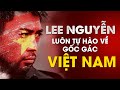 Lee Nguyen & những hành động ý nghĩa ít người biết hướng về quê hương Việt Nam