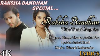 Raksha Bandhan Title Track (LYRICS) - Stebin Ben, Shreya Ghoshal | Akshay Kumar | Himesh Reshammiya|